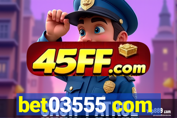bet03555 com